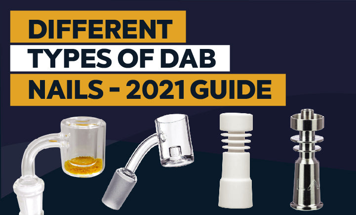 Different Types of Dab Nails - 2022 Guide – Myster