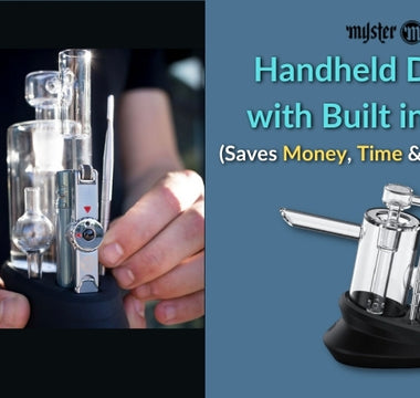 A Handheld Dab Rig with Built in Torch that Saves: Time | Money | Dabs